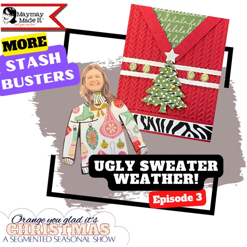 WE ARE GONNA NEED MORE SCRAPS!  UGLY SWEATER WEATHER  Orange you glad it's Christmas? EPISODE 3