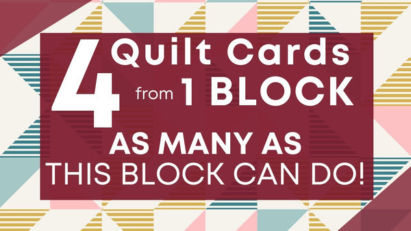 No TINY PIECES! 4 Quilt block cards from one EASY block!